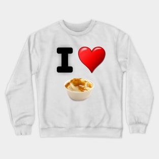 I Love Mashed Potatoes Crewneck Sweatshirt